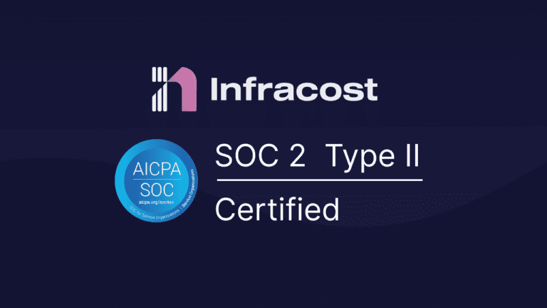 Infracost Achieves SOC 2 Type 2 Certification